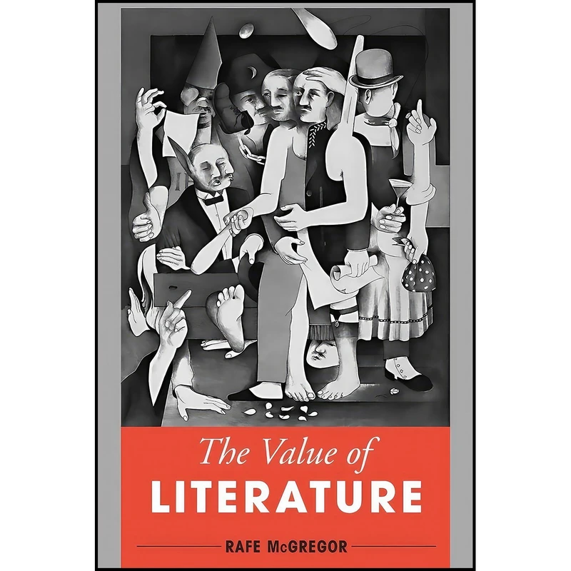 کتاب The Value of Literature اثر Rafe McGregor انتشارات Rowman  And  Littlefield International