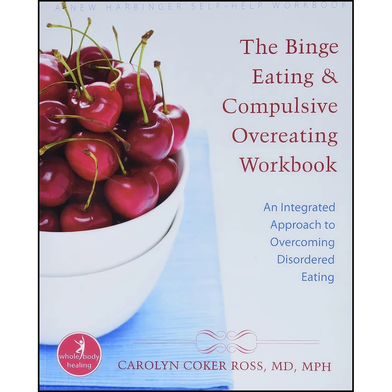 کتاب The Binge Eating and Compulsive Overeating Workbook اثر Carolyn Coker Ross انتشارات New Harbinger Publications
