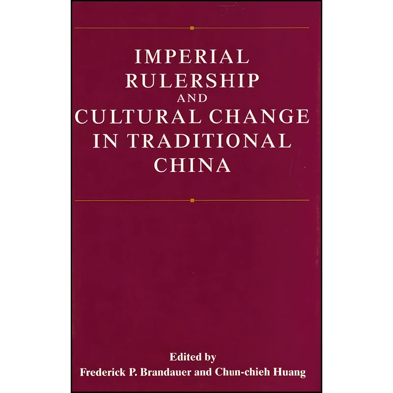 کتاب Imperial Rulership and Cultural Change in Traditional China اثر جمعي از نويسندگان انتشارات University of Washington Press