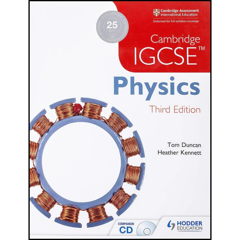 کتاب Cambridge IGCSE Physics 3rd Edition plus CD اثر Tom Duncan and Heather Kennett انتشارات Hodder Education