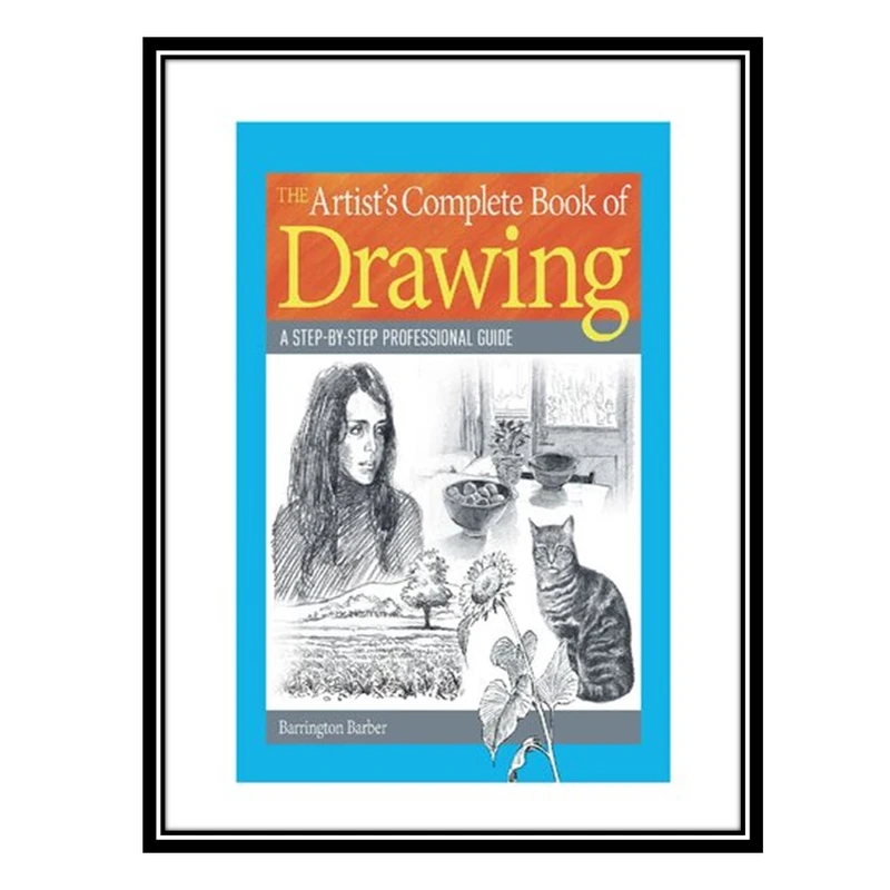 کتاب The Artists Complete Book of Drawing اثر Barrington Barber انتشارات مؤلفین طلایی
