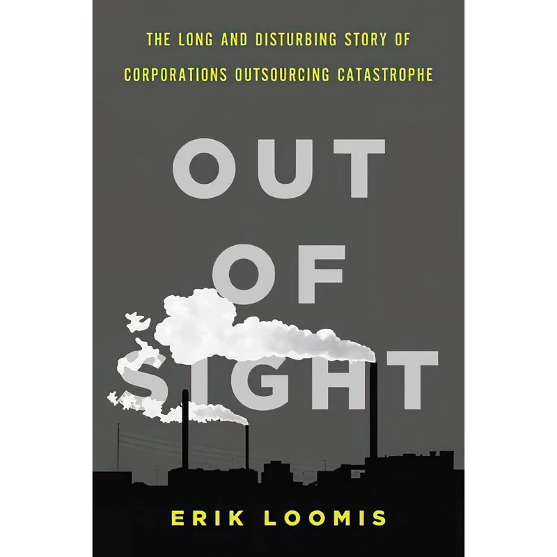 کتاب Out of Sight اثر Erik Loomis انتشارات The New Press
