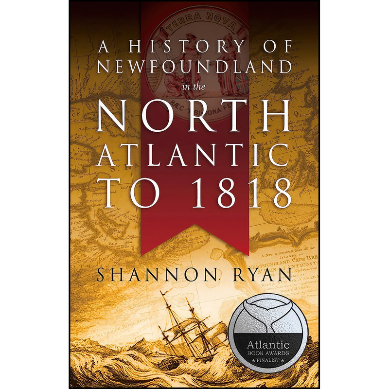 کتاب A History of Newfoundland in the North Atlantic to 1818 اثر Shannon Ryan انتشارات Flanker Press