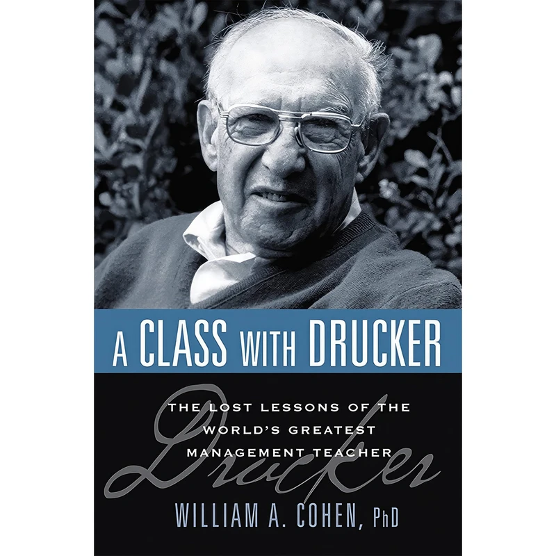کتاب A Class with Drucker اثر William A. Cohen Ph.D. and Major General انتشارات AMACOM