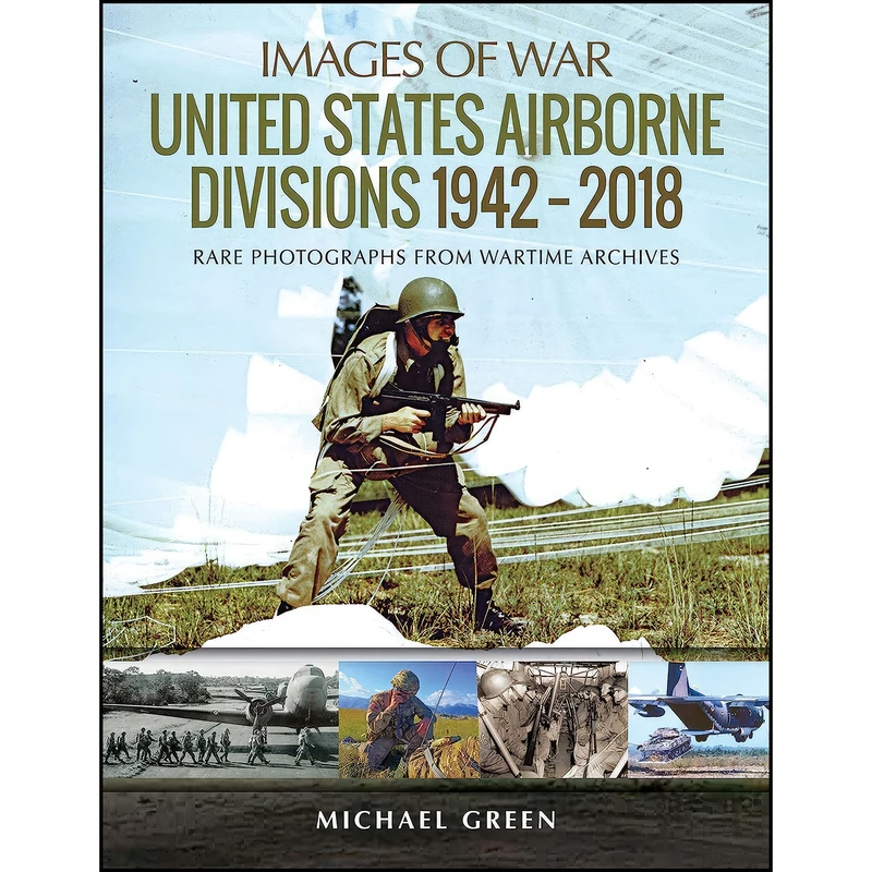 کتاب United States Airborne Divisions 1942–2018  اثر Michael Green انتشارات Pen and Sword Military