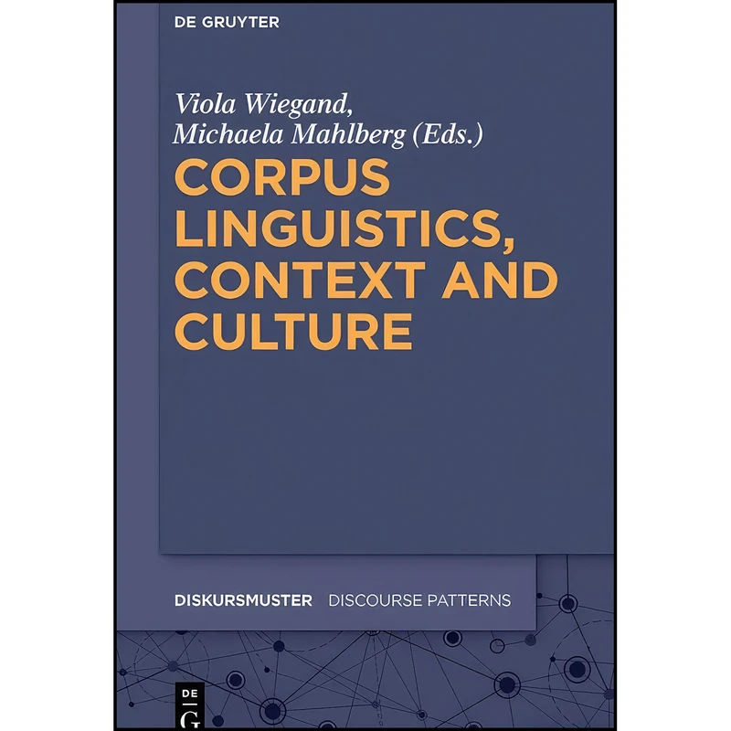 کتاب Corpus Linguistics, Context and Culture  اثر Michaela Mahlberg and Viola Wiegand انتشارات De Gruyter