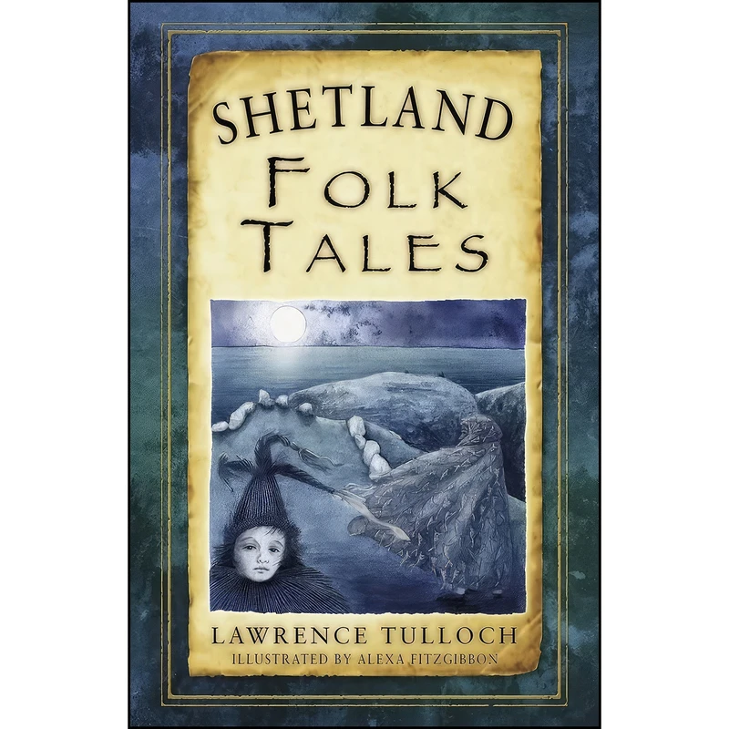 کتاب Shetland Folk Tales Shetland Folk Tales  اثر Lawrence Tulloch انتشارات The History Press