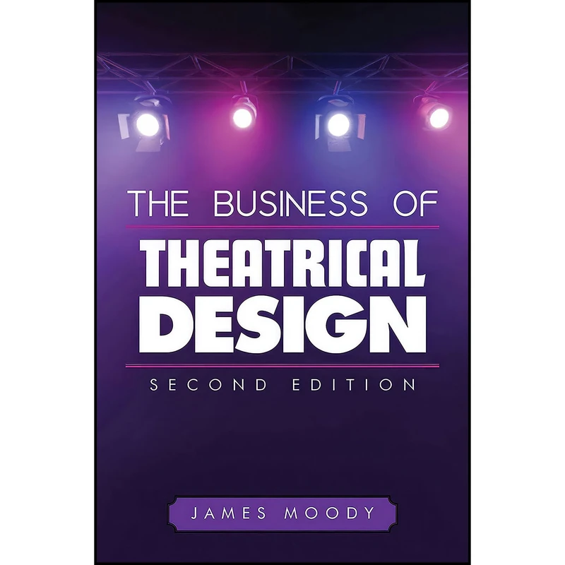 کتاب The Business of Theatrical Design, Second Edition اثر James L. Moody انتشارات Allworth