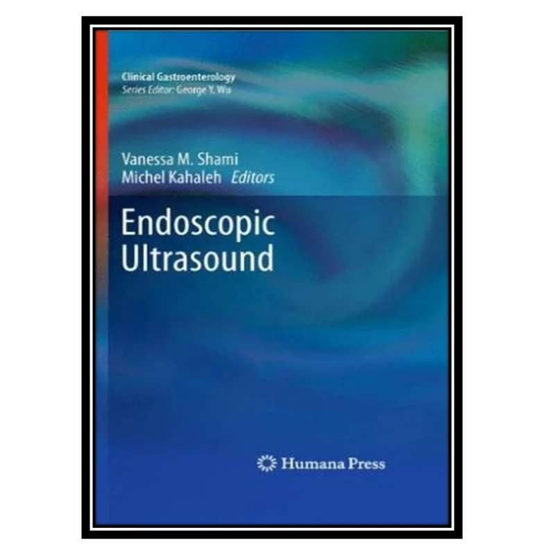 کتاب Endoscopic Ultrasound اثر جمعی از نویسندگان انتشارات مؤلفین طلایی