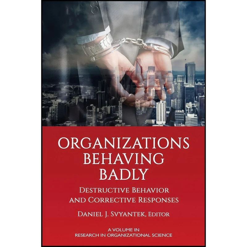 کتاب Organizations Behaving Badly اثر Daniel J. Svyantek انتشارات Information Age Publishing