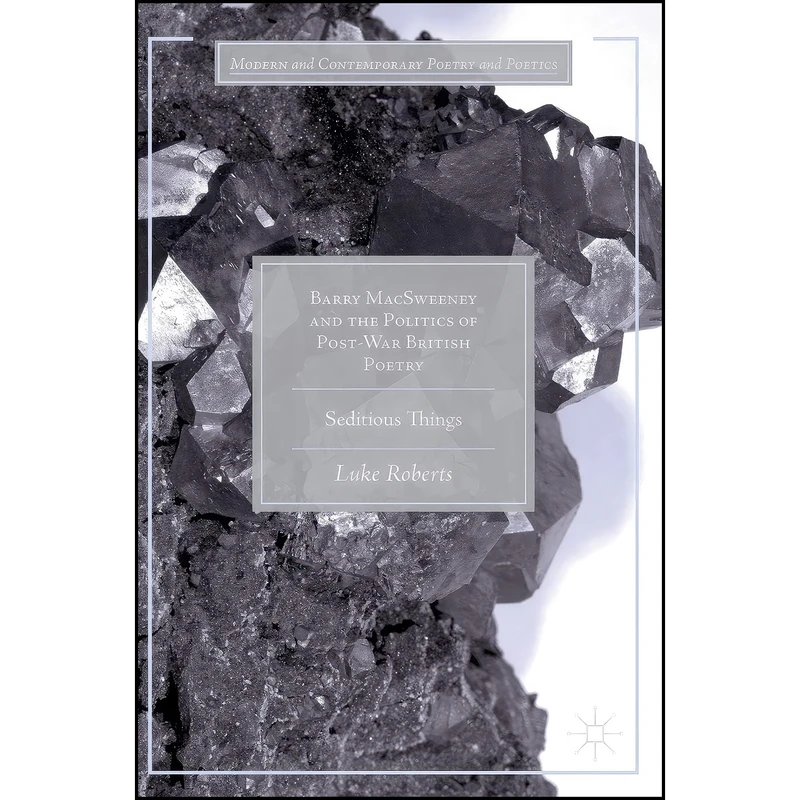 کتاب Barry MacSweeney and the Politics of Post-War British Poetry اثر Luke Roberts انتشارات Palgrave Macmillan