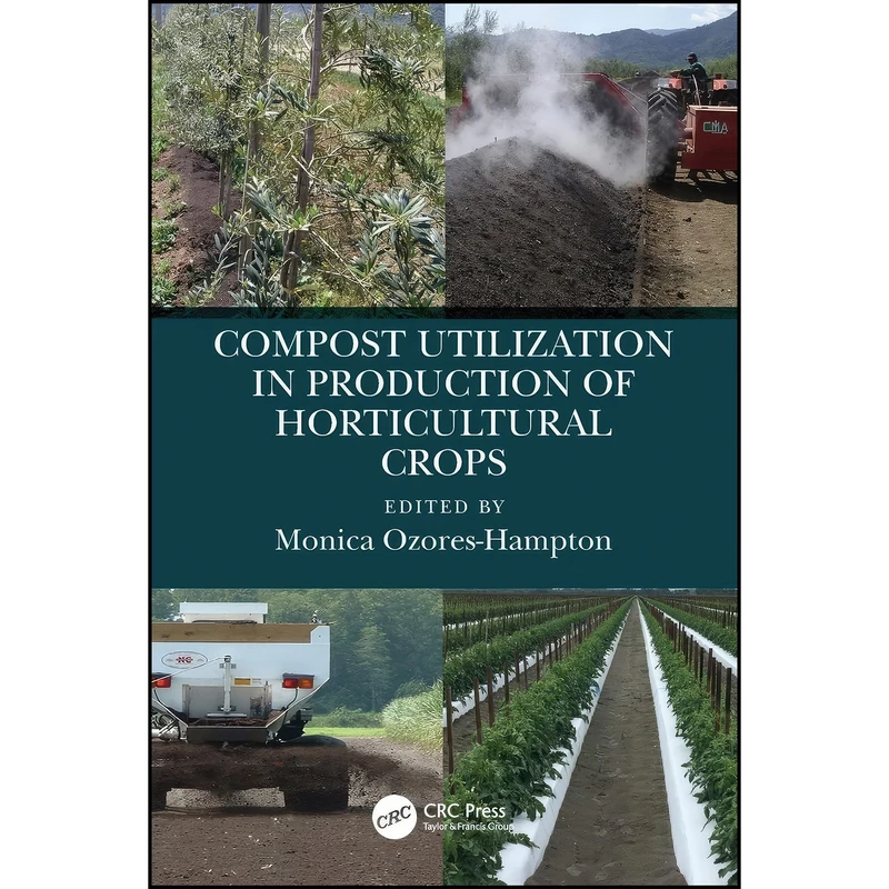 کتاب Compost Utilization in Production of Horticultural Crops اثر Monica Ozores-Hampton انتشارات CRC Press