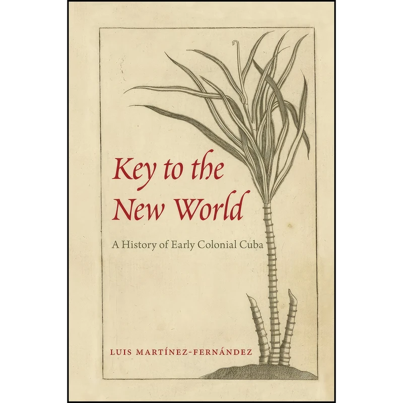 کتاب Key to the New World اثر Luis Martinez-Fernandez انتشارات University of Florida Press