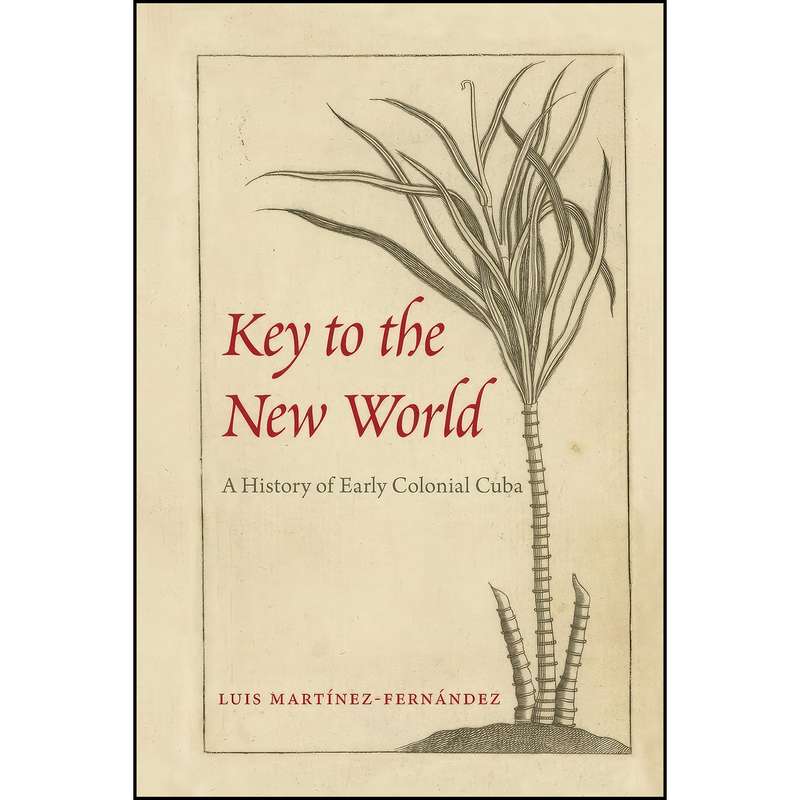 کتاب Key to the New World اثر Luis Martinez-Fernandez انتشارات University of Florida Press کتاب Key to the New World اثر Luis Martinez-Fernandez انتشارات University of Florida Press