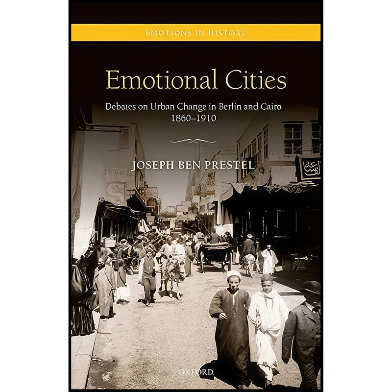 کتاب Emotional Cities اثر Joseph Ben Prestel انتشارات Oxford University Press