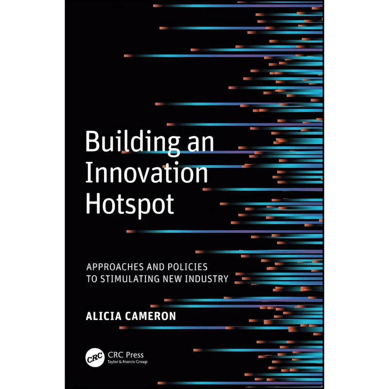 کتاب Building an Innovation Hotspot اثر Alicia Cameron انتشارات CRC Press