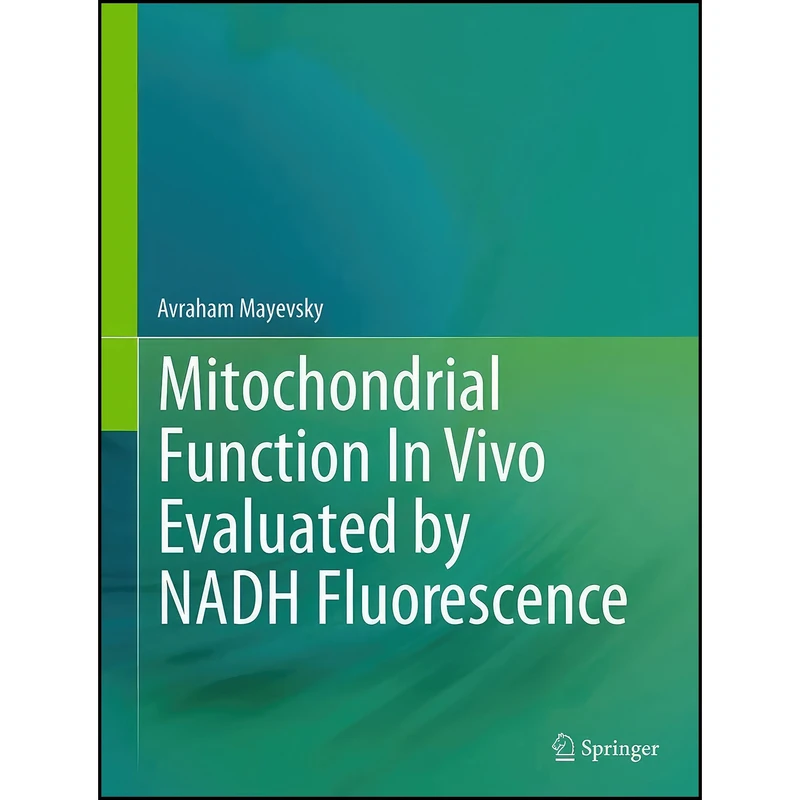 کتاب Mitochondrial Function In Vivo Evaluated by NADH Fluorescence اثر Avraham Mayevsky انتشارات Springer
