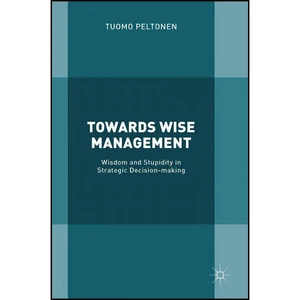 کتاب Towards Wise Management اثر Tuomo Peltonen انتشارات Palgrave Macmillan