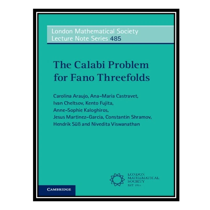کتاب The Calabi Problem for Fano Threefolds اثر جمعی از نویسندگان انتشارات مؤلفین طلایی