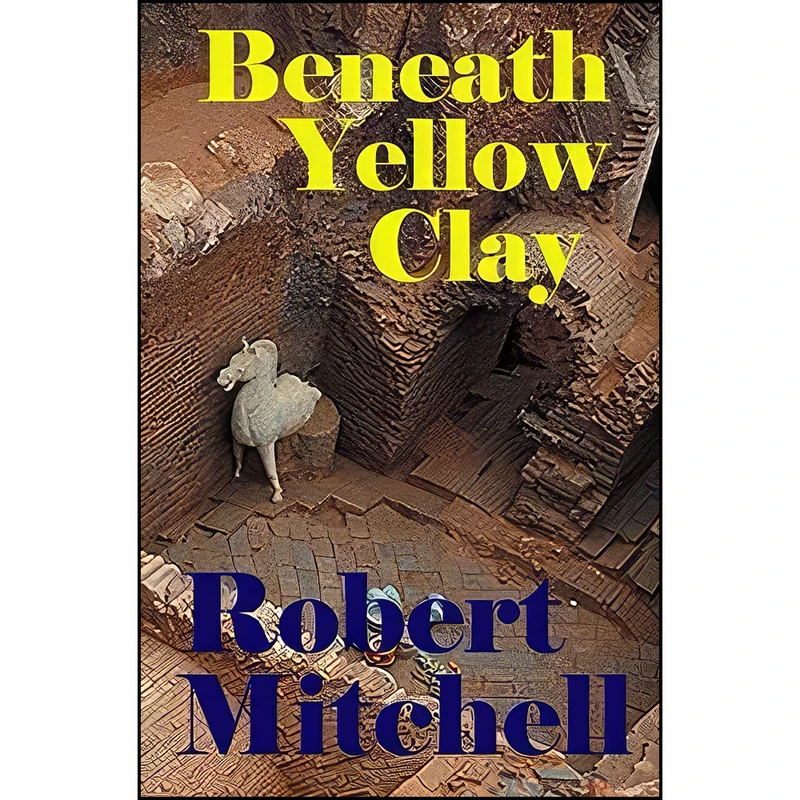 کتاب BENEATH YELLOW CLAY اثر Robert Mitchell انتشارات تازه ها