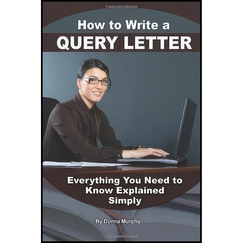 کتاب How to Write a Query Letter اثر Donna M. Murphy انتشارات Atlantic Publishing Group Inc.