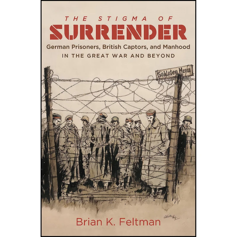 کتاب The Stigma of Surrender اثر Brian K. Feltman انتشارات The University of North Carolina Press