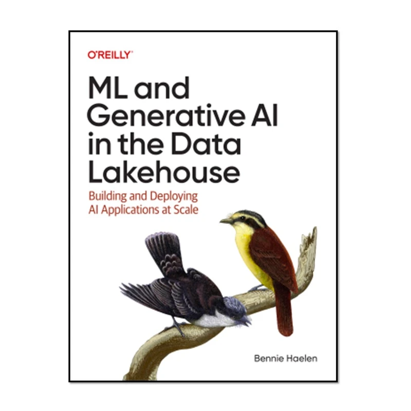 کتاب ML and Generative AI in the Data Lakehouse اثر Bennie Haelen انتشارات آوای مؤلف