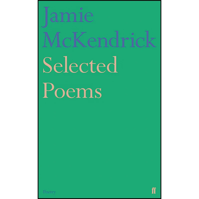 کتاب Selected Poems اثر Jamie McKendrick انتشارات FABER FABER
