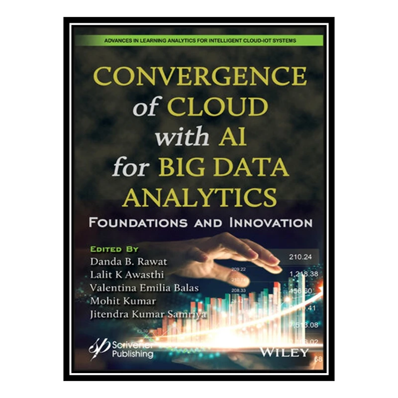 کتاب Convergence of Cloud with AI for Big Data Analytics : Foundations and Innovation اثر جمعی از نویسندگان انتشارات مؤلفین طلایی