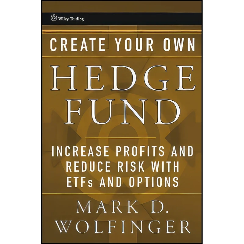 کتاب Create Your Own Hedge Fund اثر Mark D. Wolfinger انتشارات Wiley
