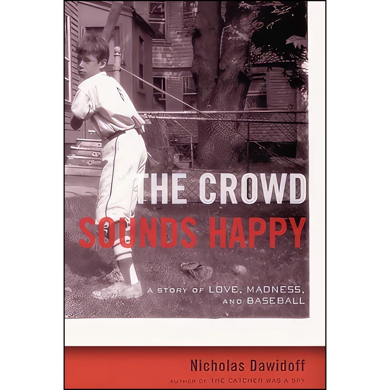 کتاب The Crowd Sounds Happy اثر Nicholas Dawidoff انتشارات Pantheon