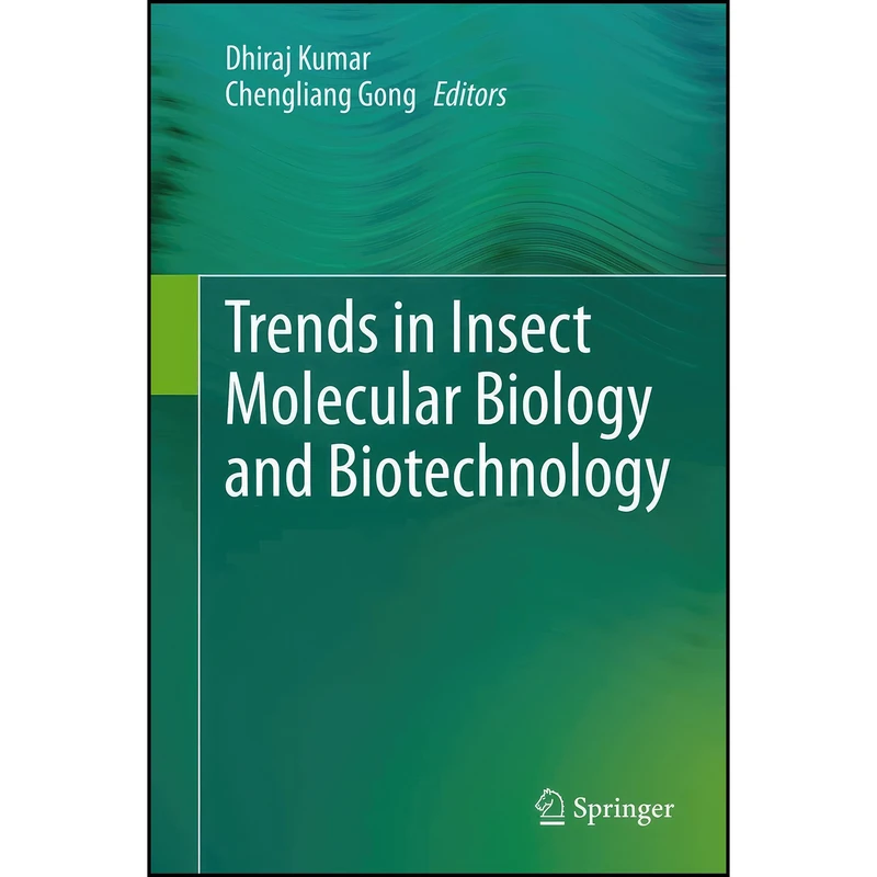 کتاب Trends in Insect Molecular Biology and Biotechnology اثر Dhiraj Kumar and Chengliang Gong انتشارات Springer
