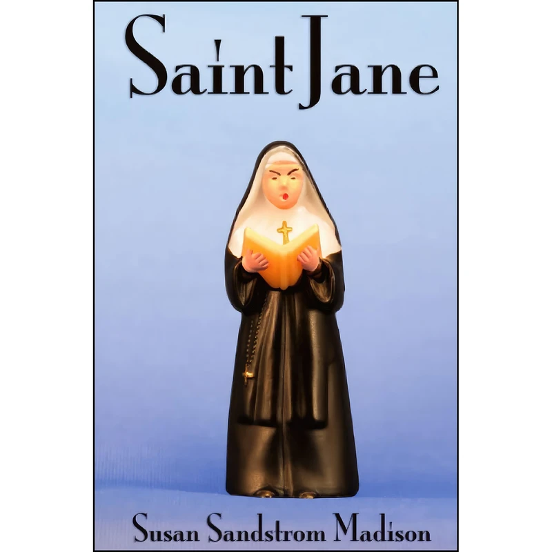 کتاب Saint Jane اثر Susan Sandstrom Madison انتشارات Lulu.com