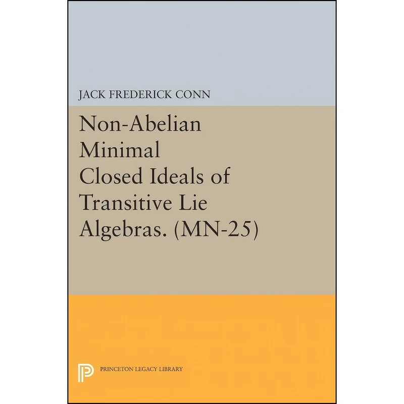 کتاب Non-Abelian Minimal Closed Ideals of Transitive Lie Algebras.  اثر Jack F. Conn انتشارات Princeton University Press