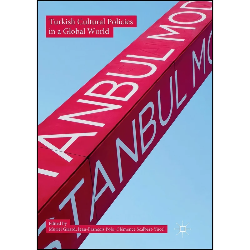 کتاب Turkish Cultural Policies in a Global World اثر جمعي از نويسندگان انتشارات تازه ها