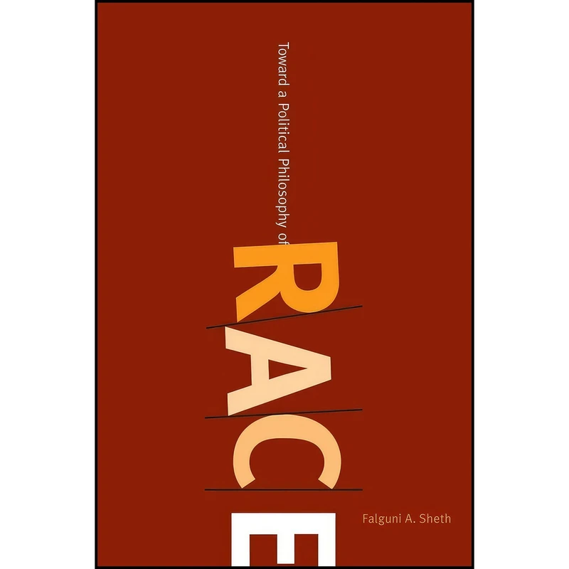 کتاب Toward a Political Philosophy of Race  اثر Falguni A. Sheth انتشارات State University of New York Press