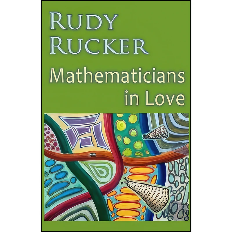 کتاب Mathematicians In Love اثر Rudy Rucker انتشارات تازه ها