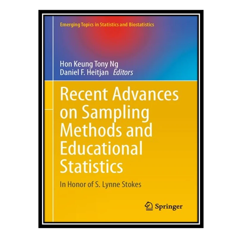 کتاب Recent Advances on Sampling Methods and Educational Statistics: In Honor of S. Lynne Stokes اثر Hon Keung Tony Ng AND Daniel F Heitjan انتشارات مؤلفین طلایی
