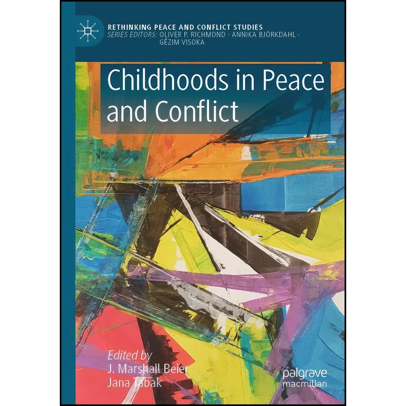 کتاب Childhoods in Peace and Conflict  اثر J. Marshall Beier and Jana Tabak انتشارات Palgrave Macmillan