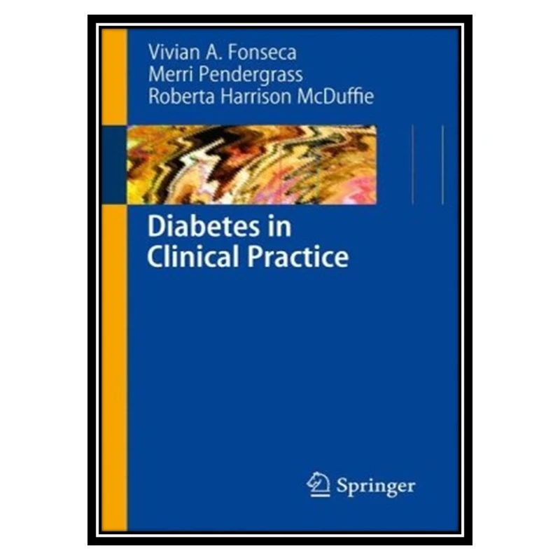 کتاب Diabetes in Clinical Practice اثر جمعی از نویسندگان انتشارات مؤلفین طلایی
