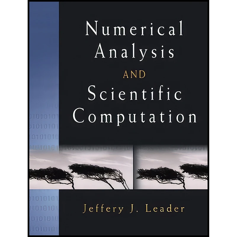 کتاب Numerical Analysis and Scientific Computation اثر Jeffery J. Leader انتشارات Pearson