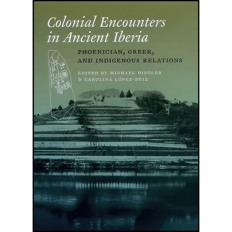 کتاب Colonial Encounters in Ancient Iberia اثر جمعي از نويسندگان انتشارات University of Chicago Press