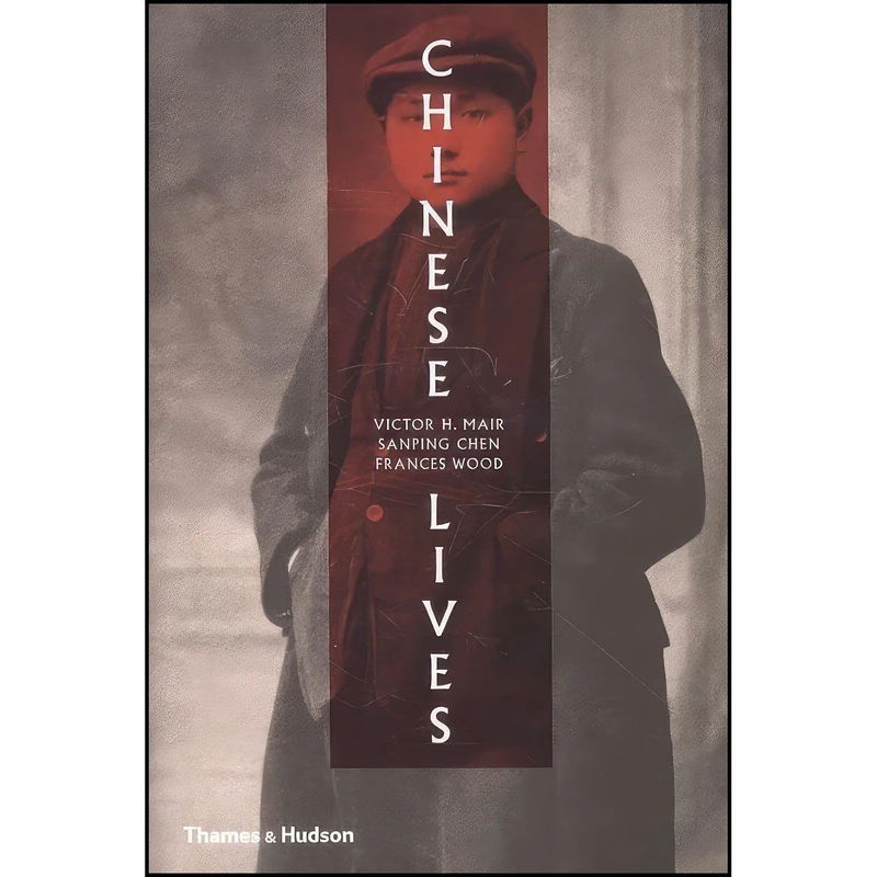 کتاب Chinese Lives اثر جمعي از نويسندگان انتشارات Thames & Hudson