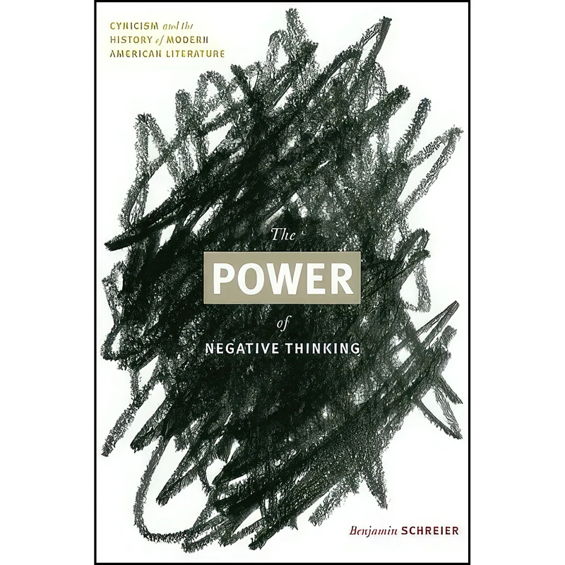 کتاب The Power of Negative Thinking اثر Benjamin Schreier انتشارات University of Virginia Press