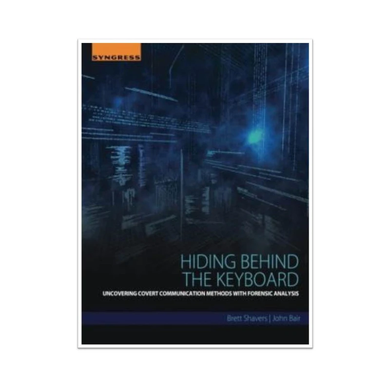 کتاب Hiding Behind the Keyboard اثر  Brett Shavers and John Bair انتشارات مؤلفین طلایی