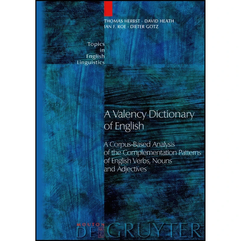 کتاب A Valency Dictionary of English  اثر جمعي از نويسندگان انتشارات De Gruyter Mouton