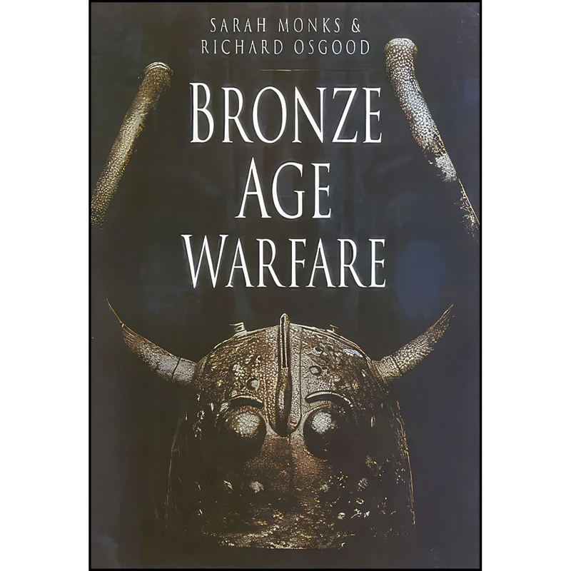 کتاب Bronze Age Warfare اثر جمعي از نويسندگان انتشارات Sutton Pub Ltd 