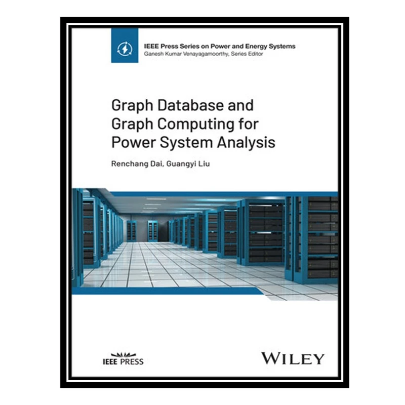 کتاب Graph Database and Graph Computing for Power System Analysis اثر جمعی از نویسندگان انتشارات مؤلفین طلایی
