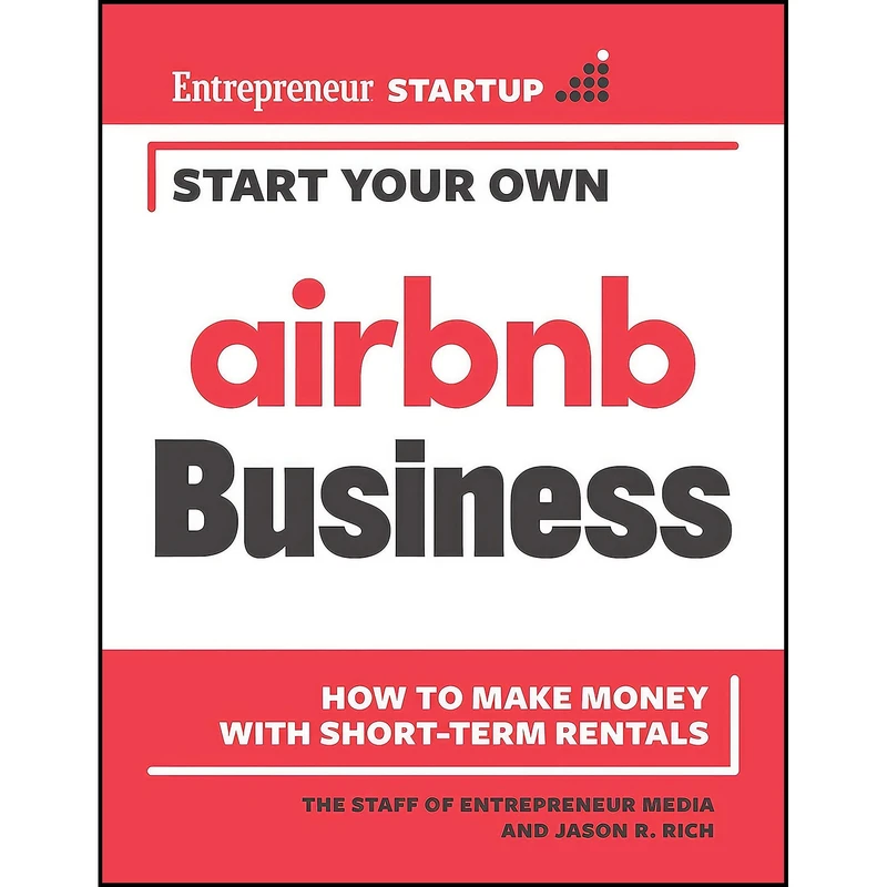 کتاب Start Your Own Airbnb Business اثر جمعي از نويسندگان انتشارات Entrepreneur Press