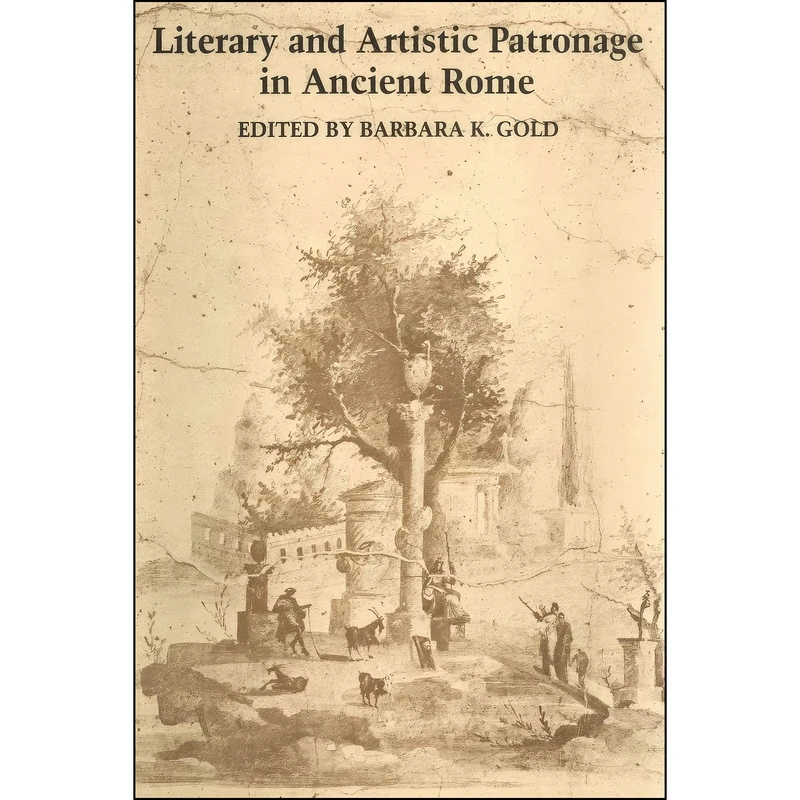 کتاب Literary and Artistic Patronage in Ancient Rome اثر Barbara K. Gold انتشارات University of Texas Press